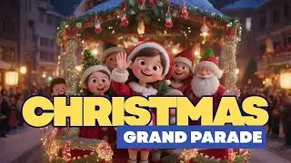CHRISTMAS GRAND PARADE - The Ultimate Magical Holiday Song for Children! 🎄✨