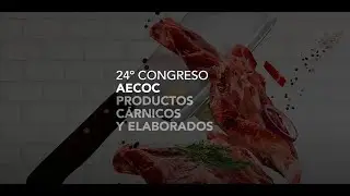 24&ordm; Congreso AECOC Productos C&aacute;rnicos y Elaborados
