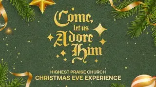 Highest Praise Church | Online Experience | Christmas Eve 2023
