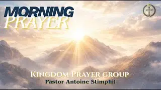 Kingdom Prayer Group | Morning Prayers - 01.19.26 | Pastor Antoine Stimphil