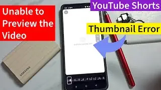 Fix YouTube Shorts Thumbnail Problem: Error Message 'Unable to Preview the Video' (2025 Solution)