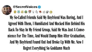 My So-Called Friends Said My Boyfriend Was Boring, And I Agreed With Them, I Humiliated And Mocke...