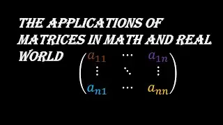 Applications of Matrices in Math &Real Life|Matrix Multiplication|System of Equations|Invertibility