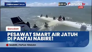 DETIK-DETIK Pesawat Smart Air Jatuh di Pantai Nabire, Angkut 13 Orang!