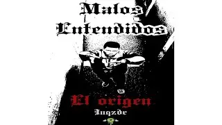 MALOS ENTENDIDOS - EL ORIGEN (PROD: INQZDR) 
