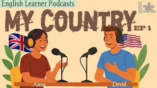 English Podcast for English Learners | My Country | Daily Conversation Practice