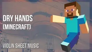 Violin Sheet Music: How to play Dry Hands (Minecraft) by C418