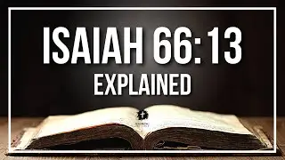 ISAIAH 66:13 Explained - What Does The Bible Verse ISAIAH 66:13 [KJV] REALLY Mean?