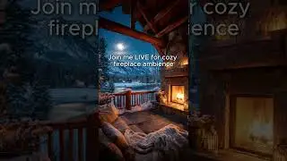Join me LIVE for cozy fireplace ambience