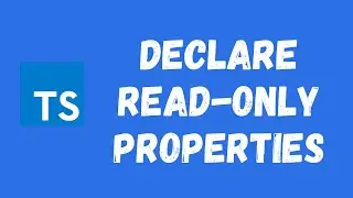 28. Declare Readonly Properties in the Typescript Class