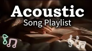 Romantic Acoustic Playlist for Late Night Chill Vol 【680】