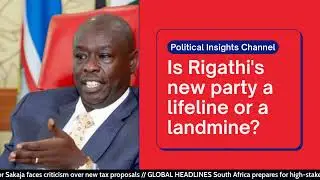 WILL GACHAGUA'S NEW PARTY DCP SHAPE KENYAN POLITICS ? IS POWER OR TACTICAL GAMBLE ?