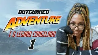 Outgunned Adventure e o Legado Congelado 1