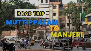 Road trip | MUTTIPPALAM TO MANJERI TOWN