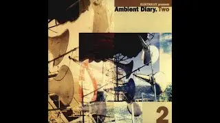 Ambient Diary.Two &lrm;&ndash; Various Artists (Original Full Tracks Version) 2:15:26