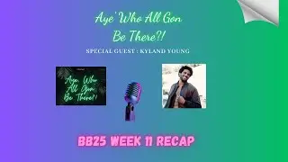 S.7 Ep. 29 - BB25 Week 11 Recap - Kyland Young Joins The Exclusive Group Chat!