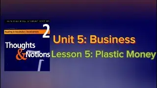 [Thoughts and Notions]/ Unit 5: Business/ Lesson 5: Plastic Money