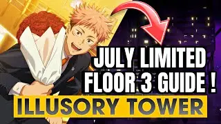 *JULY* ILLUSORY TOWER LIMITED FLOOR 3 GUIDE! | JUJUTSU KAISEN PHANTOM PARADE