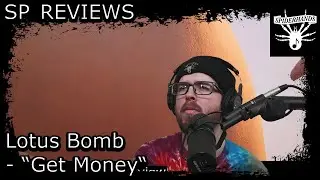 SP REVIEWS Lotus Bomb - Get Money #songreview