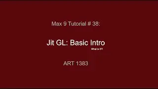 Max Tutorial # 38: Jit GL Intro 1