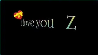 i love you z | z name love status | z letter whatsapp status | z name status video