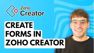 How to Create Forms in Zoho Creator [2026 Full Guide]