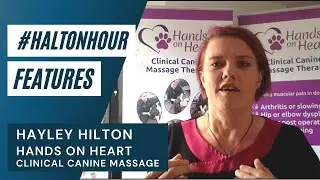 Interview with Hayley Hilton, Hands on Heart Clinical Canine Massage -#HaltonHour Features
