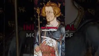 How Edward I Became the Most Notorious King of England
