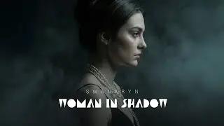 Swanaryn × Sariana Noctis / Woman in Shadow / Electro dance Darkwave