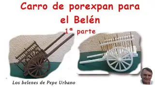 Carro de porexpan para el Belén 1ª parte
