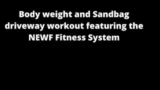 Body weight and sandbag driveway workout featuring the Newf Fitness Sandbag System