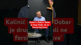 Kalinić o &Scaron;eksu: 'Dobar je drug Vlado, ali ne forsira ba&scaron; kave'