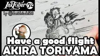 Have a good flight Akira Toriyama | Inktober52 Prompt10 Flight |  by DavidViadel23