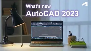 Главное! Новые функции и улучшения AutoCAD 2023