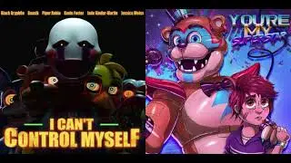 FNAF MASHUP: I Can't Control Myself [vocals] X You're My Superstar [instrumentals]