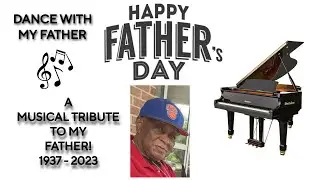 HAPPY FATHER'S DAY! DANCE WITH MY FATHER!