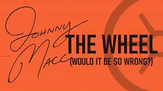 Johnny Macc | The Wheel [VISUALIZER]