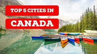 TOP 5 CITIES IN CANADA