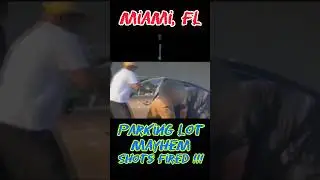 Miami, FL  - parking lot Mayhem. sh0ts fired !!!! #crime #news