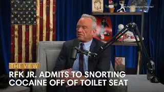 RFK Jr. Admits to Snorting Cocaine Off of Toilet Seat | The View