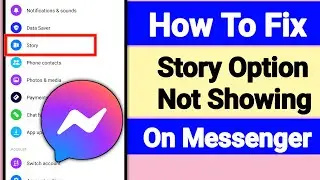 How To Fix Story Option Not Showing On Messenger?  Story Option Not Showing On Facebook Messenger