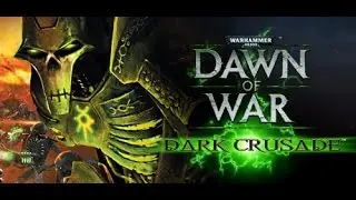 Dawn of War - Dark Crusade №5.