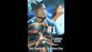 Jay- Sankoh ft Mem Ray #1
