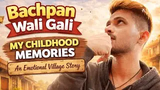 Bachpan Wali Gali | My Childhood Memories | An Emotional Village Story | 4K