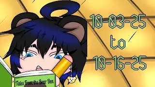 Tales From Dabear D.E.N. - Star date: 10-03-25 to 10-16-25