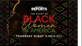 Scripps News Reports: The Story of Black Women in America