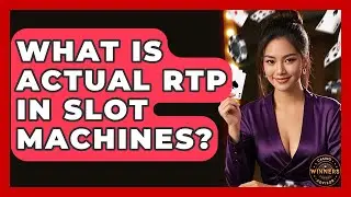 What Is Actual RTP In Slot Machines? - Casino Winners Advisor