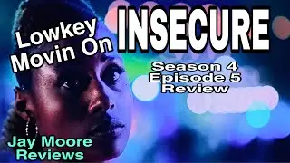 INSECURE SEASON 4 EPISODE 5 