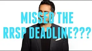 What To Do If You've MISSED The RRSP Deadline