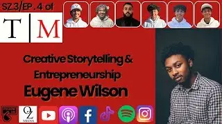 SZ.3/EP.4 of The Movement Podcast II Creative Storytelling & Entrepreneurship II with Eugene Wilson